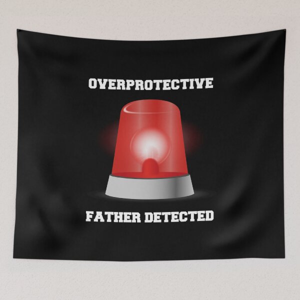 Item preview, Overprotective Father Detected designed and sold by overstyle.