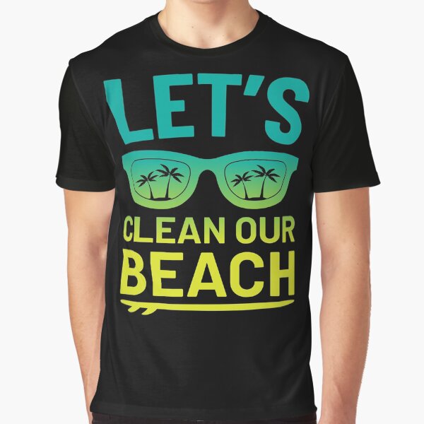 Beach Clean-Up "Let's Clean Our Beach" Surfer Style Graphic T-Shirt