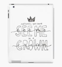 And Honey, You Should See Me in a Crown iPad Case/Skin