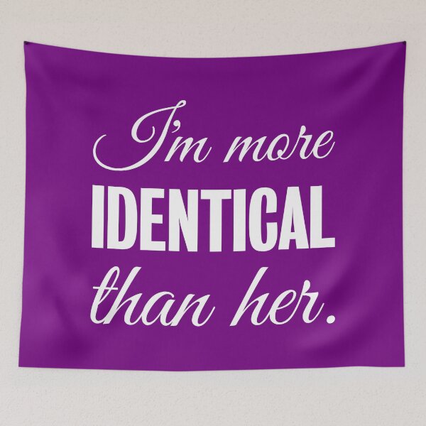 Item preview, I'm More Identical Than Her (white) designed and sold by PrettyDanny.