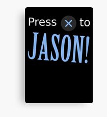 Press x to JASON! Canvas Print