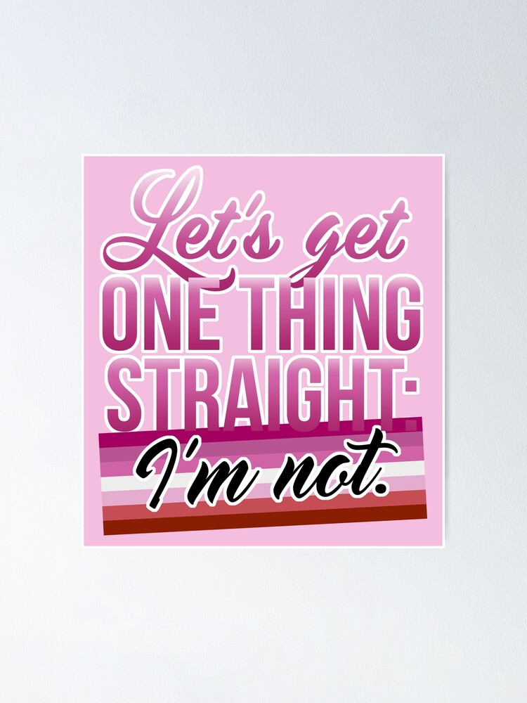 Lets Get One Thing Straight Im Not • Lesbian Pride Flag Version Poster By Riotcakes Redbubble