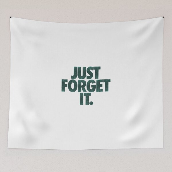 Item preview, Just forget it. designed and sold by CarlosMerch.