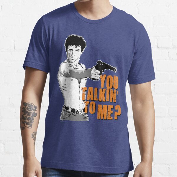 You talkin' to me? Camiseta esencial