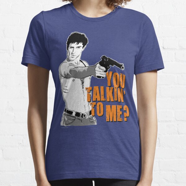 You talkin' to me? Camiseta esencial