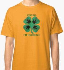 Kiss Me I'm Highrish Classic T-Shirt