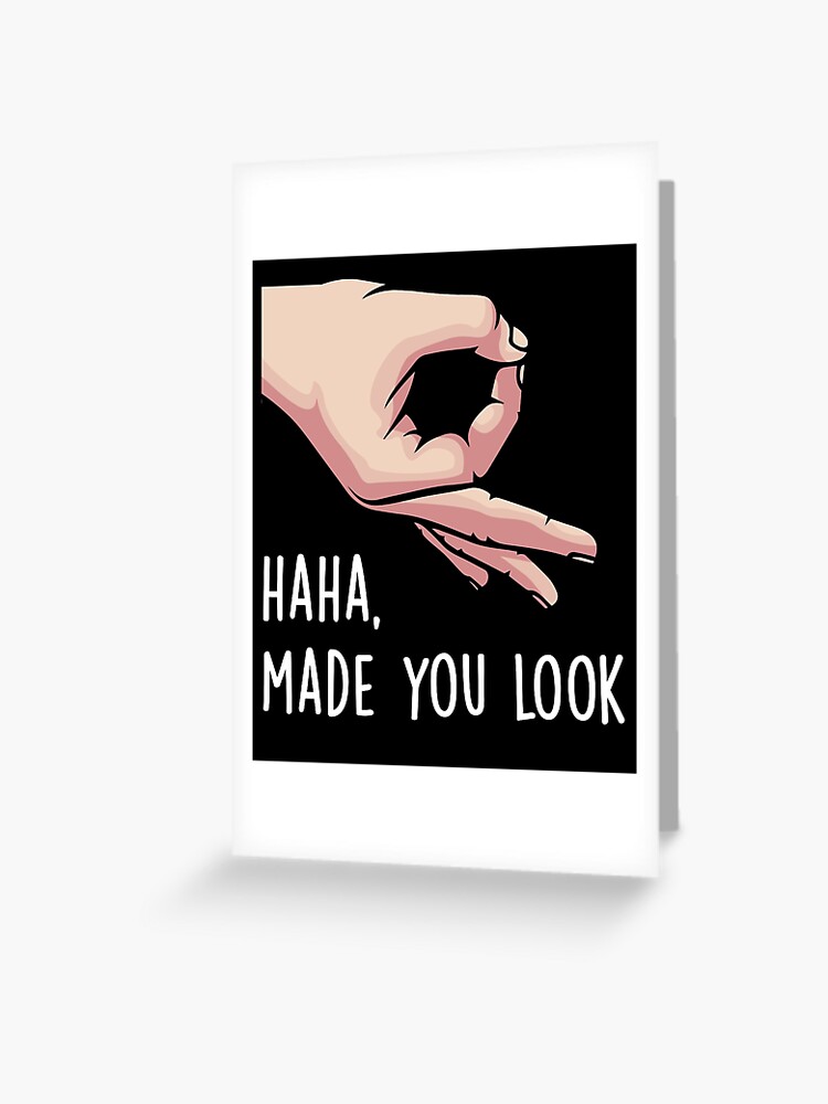 Haha Made You Look Funny Finger Circle Game T Shirt Greeting Card By Plistshirts Redbubble