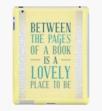 Between the Pages of a Book is a Lovely Place to Be iPad Case/Skin