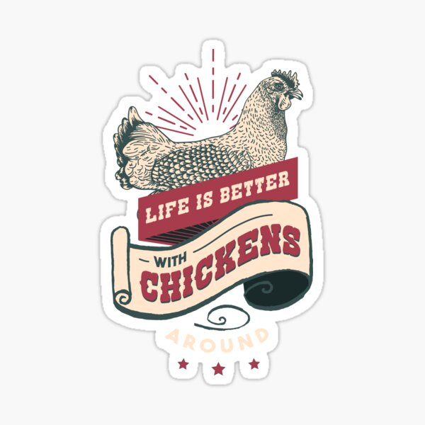 Life is better with chickens Sticker