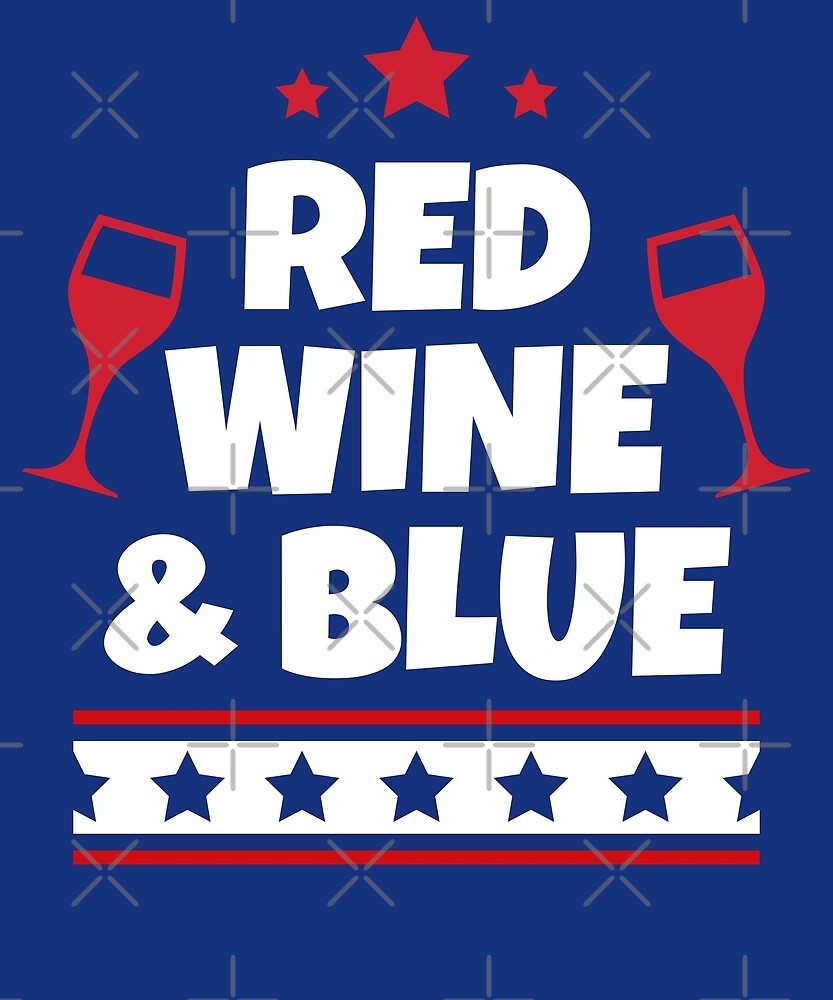 "Red Wine and Blue, 4th of July" by ShirtPro Redbubble