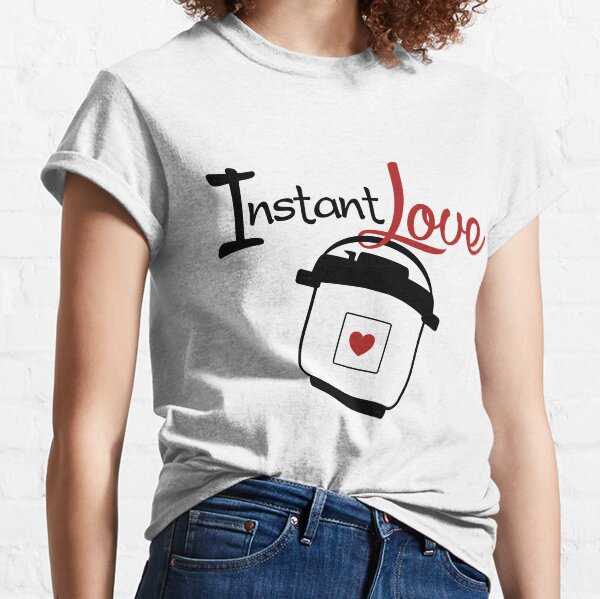 Instant Pressure Cooker Love Classic T-Shirt