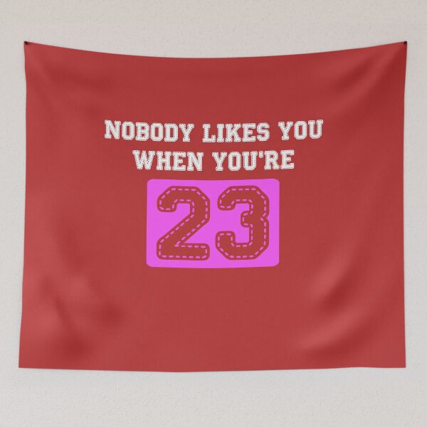 Item preview, Nobody Likes You When You're 23 designed and sold by Maka4.