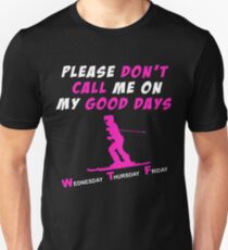 Skiing Skiing - Please Dont Call Me On My Good Days Unisex T-Shirt
