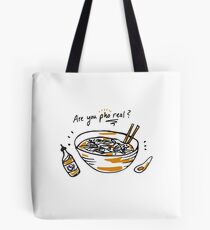 Are You Pho Real? Tote Bag