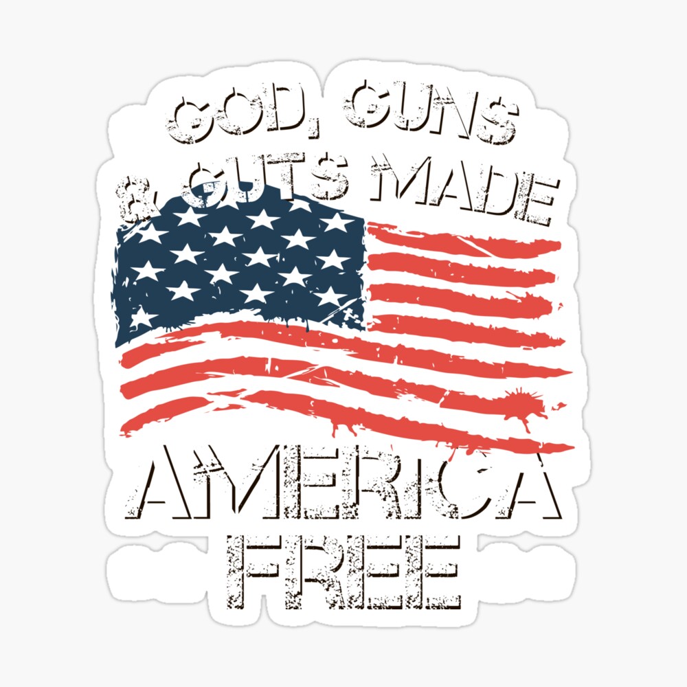 Poster T Shirt De Drapeau Americain Gratuit Guns Guts Made America Par Andalit Redbubble