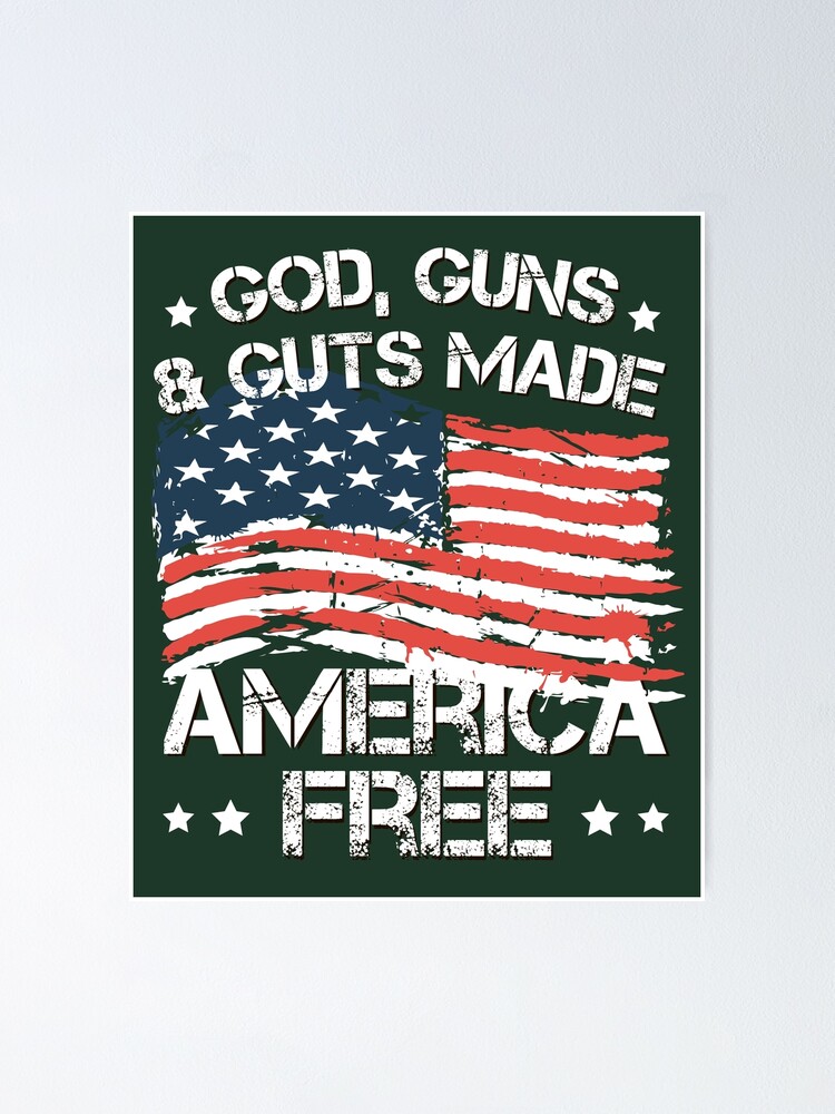 Poster T Shirt De Drapeau Americain Gratuit Guns Guts Made America Par Andalit Redbubble