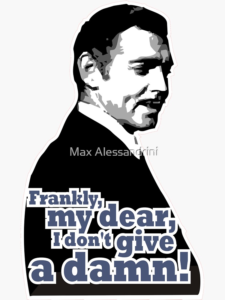 Frankly My Dear I Dont Give A Damn Sticker By Maxsax Redbubble