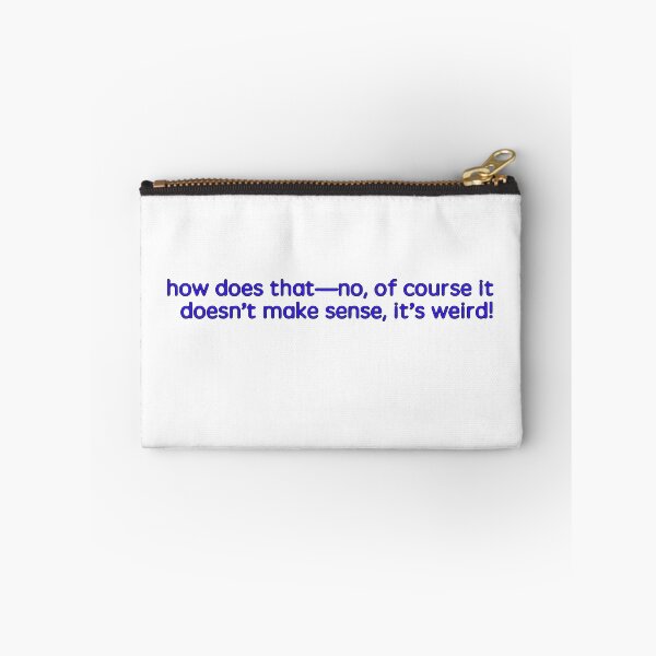 Item preview, "how does that- no, of course it doesn't make sense, it's weird!" designed and sold by blurryfaceiero.