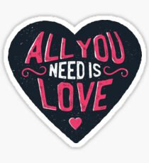 Liebe ist alles was man braucht Sticker