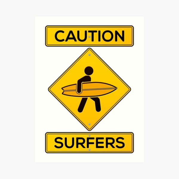 Caution! Surfers! Art Print