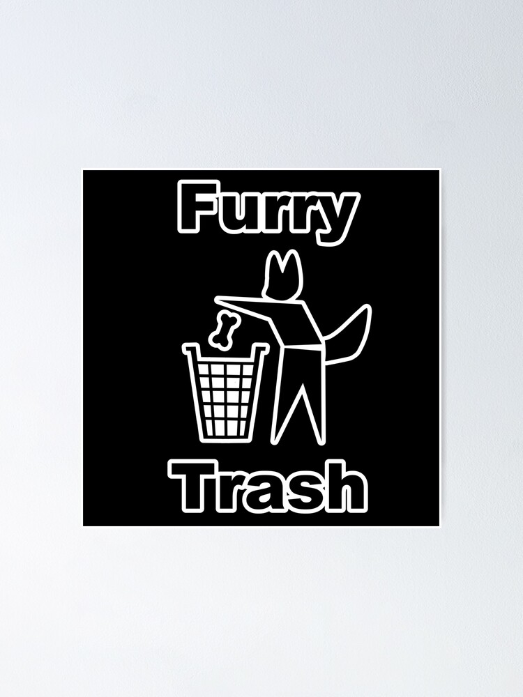 Furry Trash Simple Design Poster By Pupperdogs Redbubble