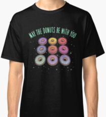 May the Donuts be With You Classic T-Shirt