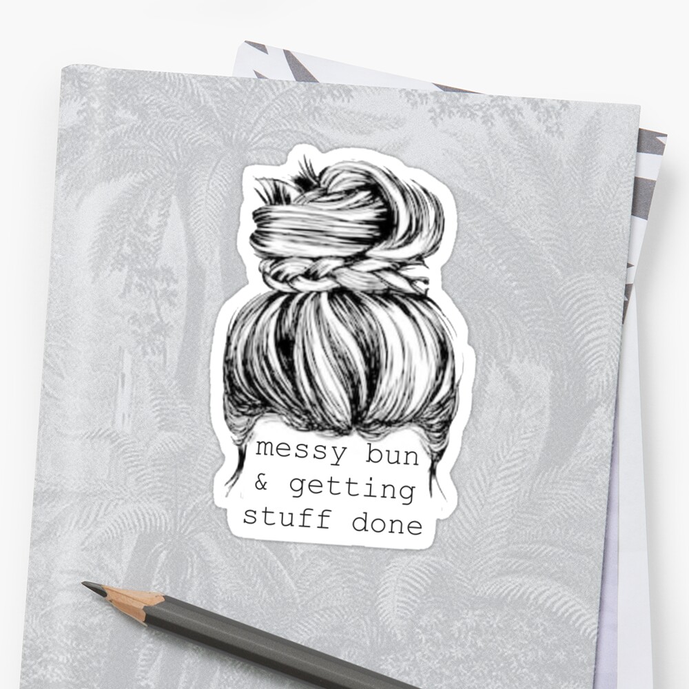 messy-bun-and-getting-stuff-done-sticker-by-erinlevy-redbubble