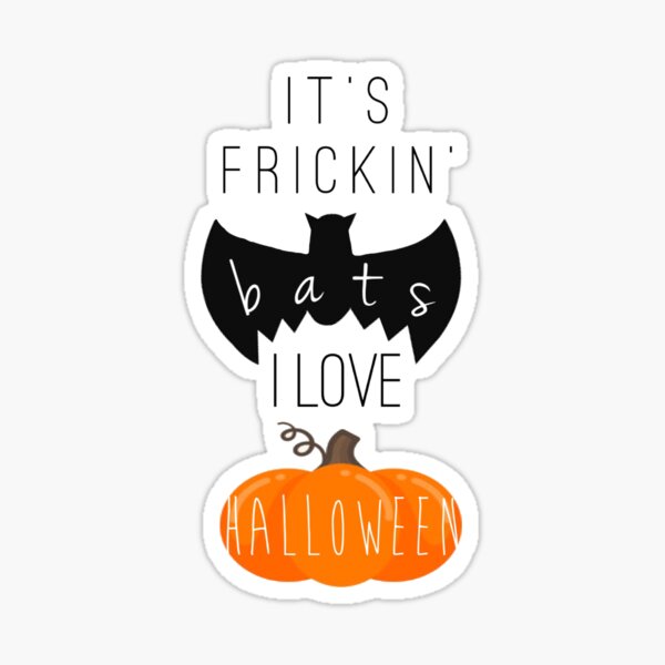 Its frickin' bats Sticker