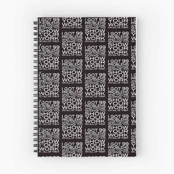 Item preview, I got 99 problems and you're going to show your work on all of them designed and sold by kimberlyjensen.