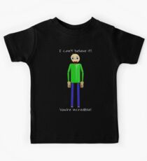 Baldi says You're Incredible! Kids T-Shirt