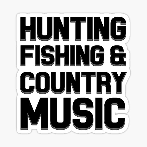 Hunting Fishing And Love Country Music - Hunting And Fishing - Sticker