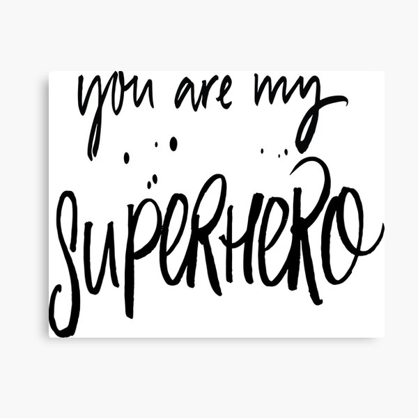 Item preview, You Are My Superhero designed and sold by ProjectX23.
