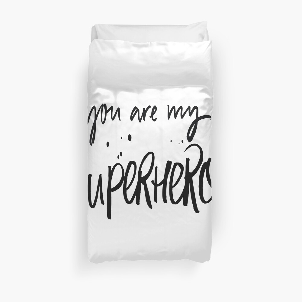 You Are My Superhero Duvet Cover
