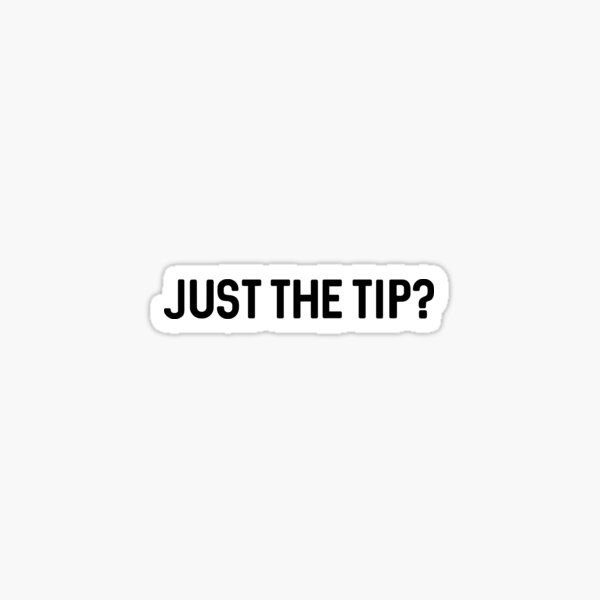 Item preview, Just The Tip? designed and sold by Mad Over Store.