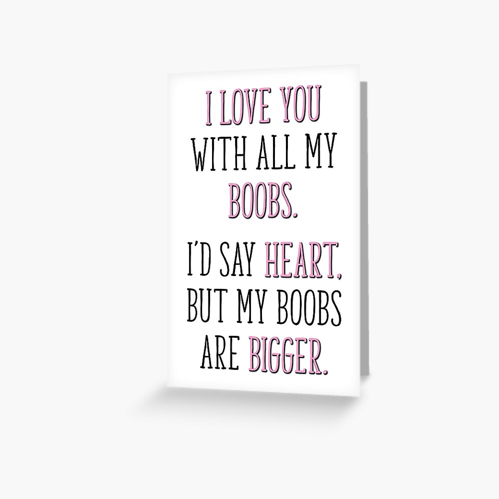 I Love You With All My Boobs, Valentine's Day Greeting Card for Sale by  TheNC