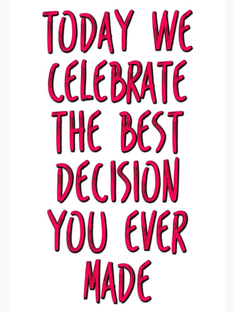 Funny Anniversary The Best Decision You Ever Made Greeting Card By Thenc Redbubble