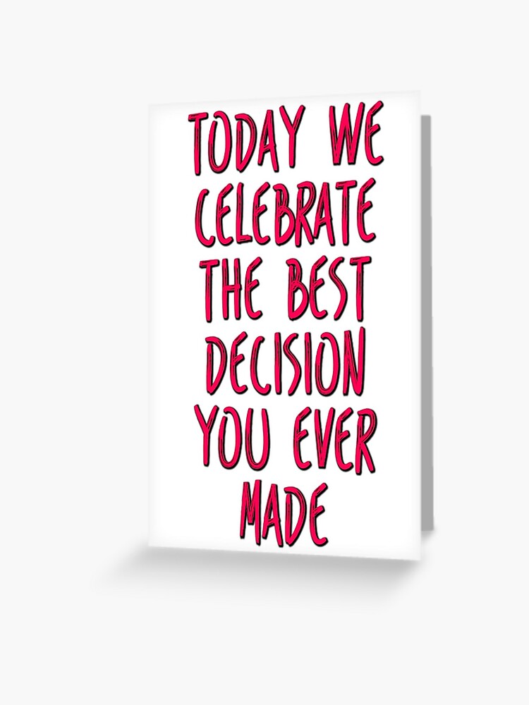 Thumbnail 1 of 2, Greeting Card, Funny Anniversary, The Best Decision You Ever Made designed and sold by TheNC.