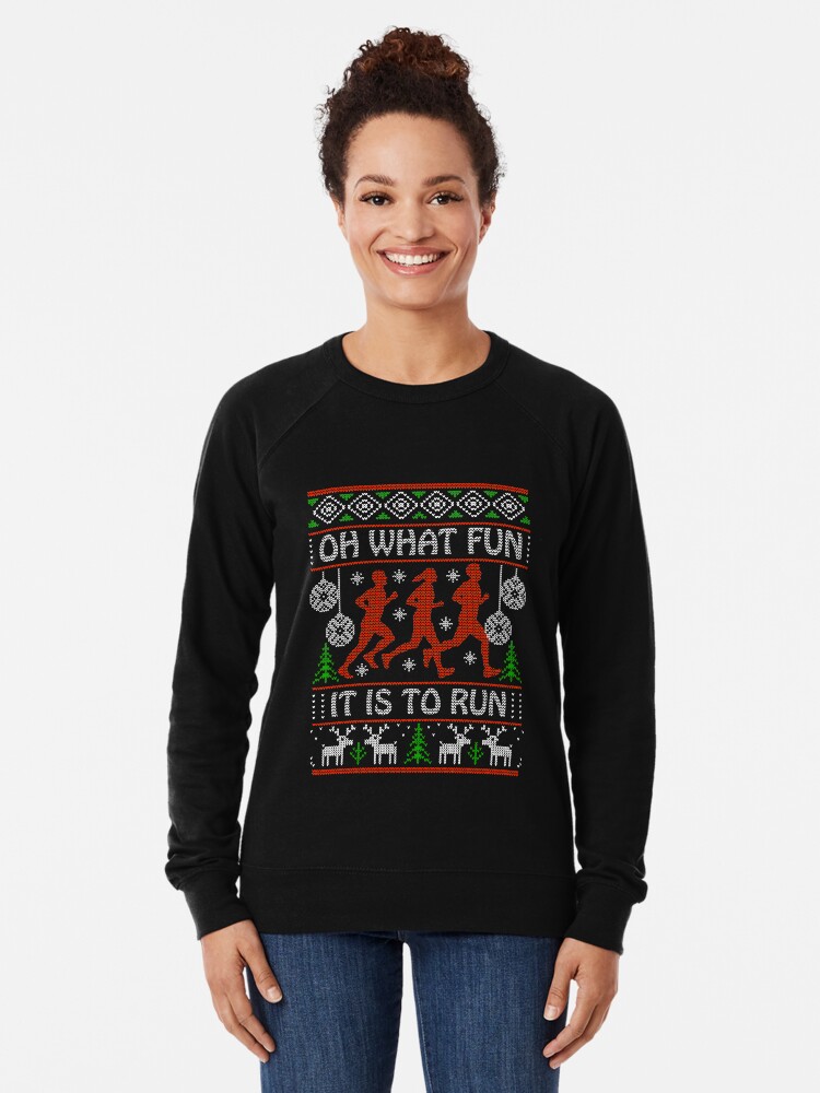Alternate view of Christmas Gift Idea for Runners Oh What Fun It Is To Run Lightweight Sweatshirt
