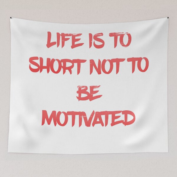 Item preview, Life Is To Short Not To Be Motivated designed and sold by InspireGifts.