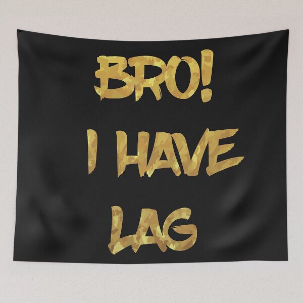 Item preview, Bro I have Lag  designed and sold by InspireGifts.