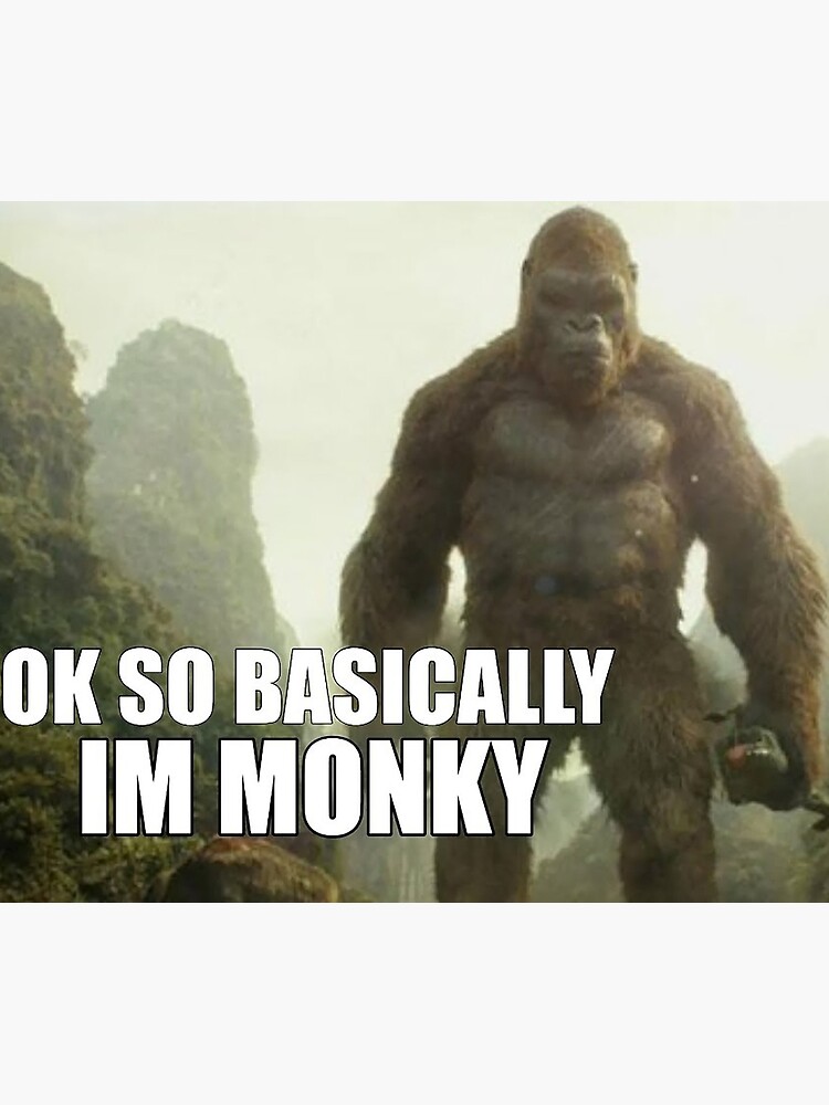 Featured image of post Ok So Basically Im Monky Meme