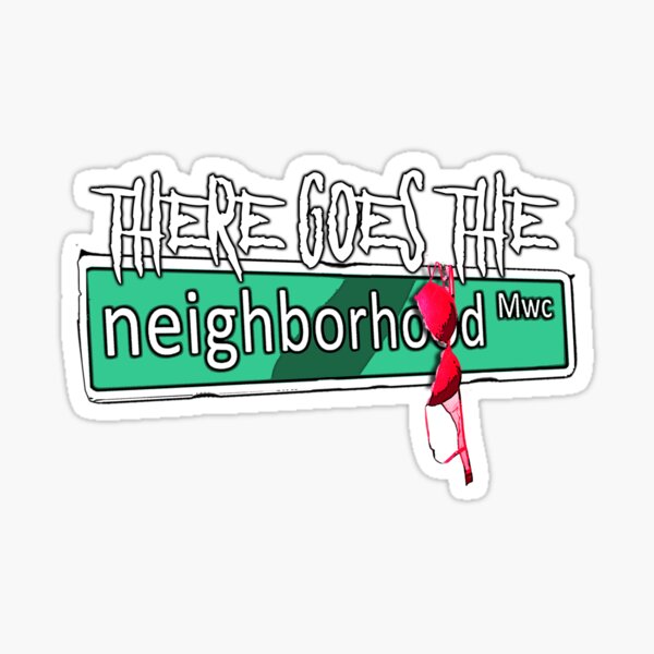 There Goes The Neighborhood Merch & Gifts for Sale | Redbubble