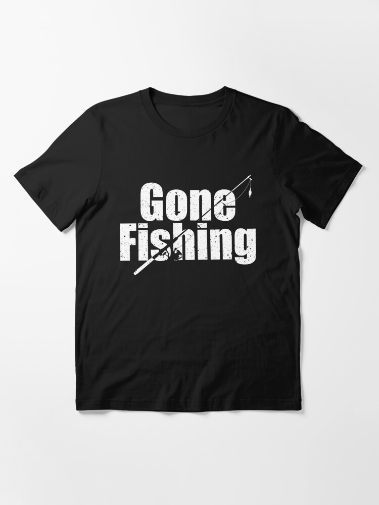 Gone Fishing  Essential T-Shirt for Sale by holidays4you