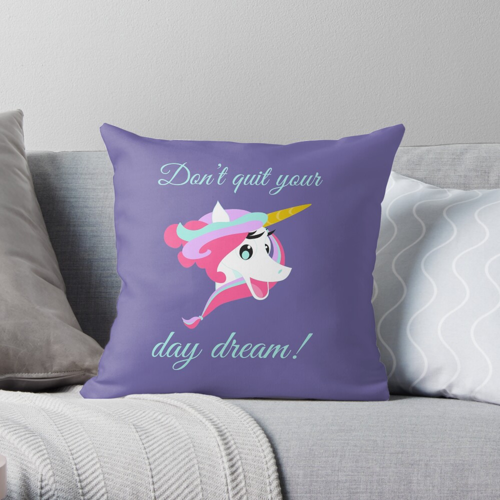 Don’t Quit Your Day Dream Unicorn Throw Pillow