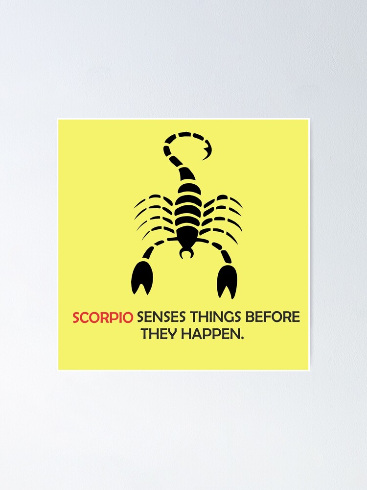 Scorpio Senses Things Before They Happen. Poster