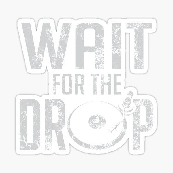 Item preview, Rave Wait For The Drop House Trance Techno House Music EDM  designed and sold by James  L..