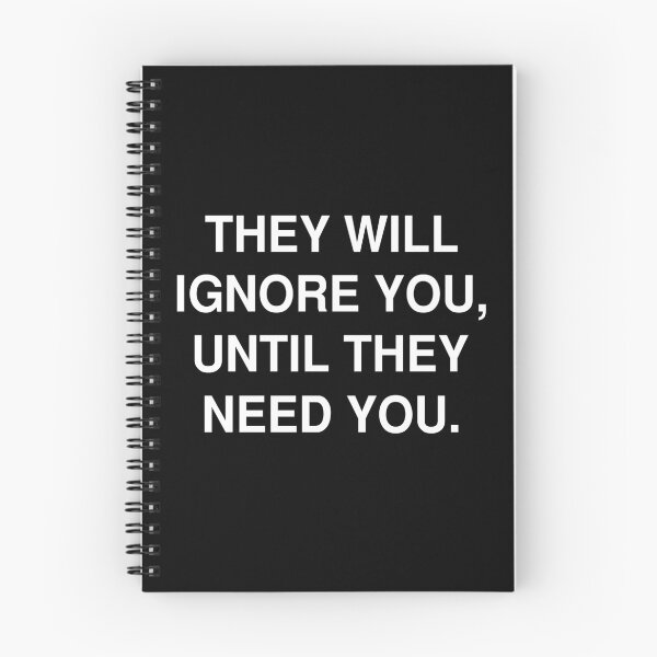 Item preview, They Will Ignore You Until They Need You designed and sold by T-shirt For You.