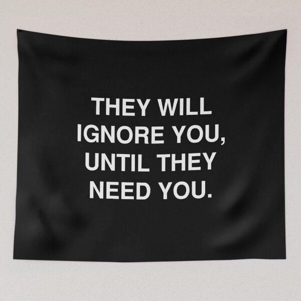 Item preview, They Will Ignore You Until They Need You designed and sold by T-shirt For You.