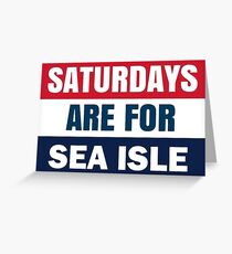 Saturday's are for Sea Isle Greeting Card
