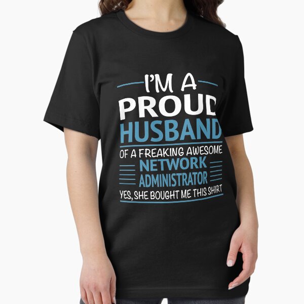 Item preview, I'M A Proud Husband Of A Freaking Awesome Network Administrator Yes She Bought Me This Shirt Funny IT Computer Network Admin Tshirt designed and sold by sols.